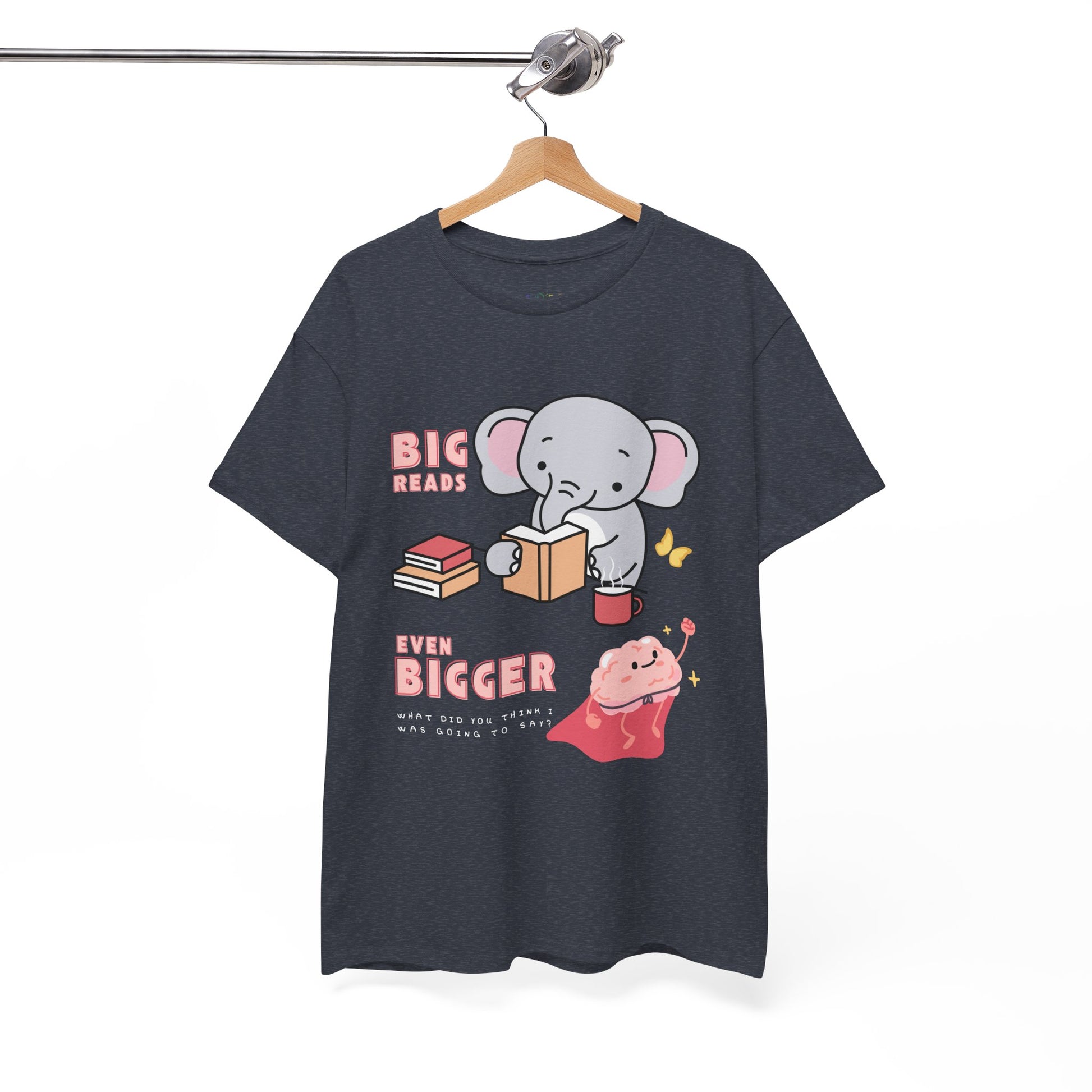 Heather navy t-shirt with an elephant graphic reading a book and text 'BIG Reads', below is text 'Even Bigger' and a picture of a flying brain, beneath says 'What Did You Think I Was Going To Say?' 