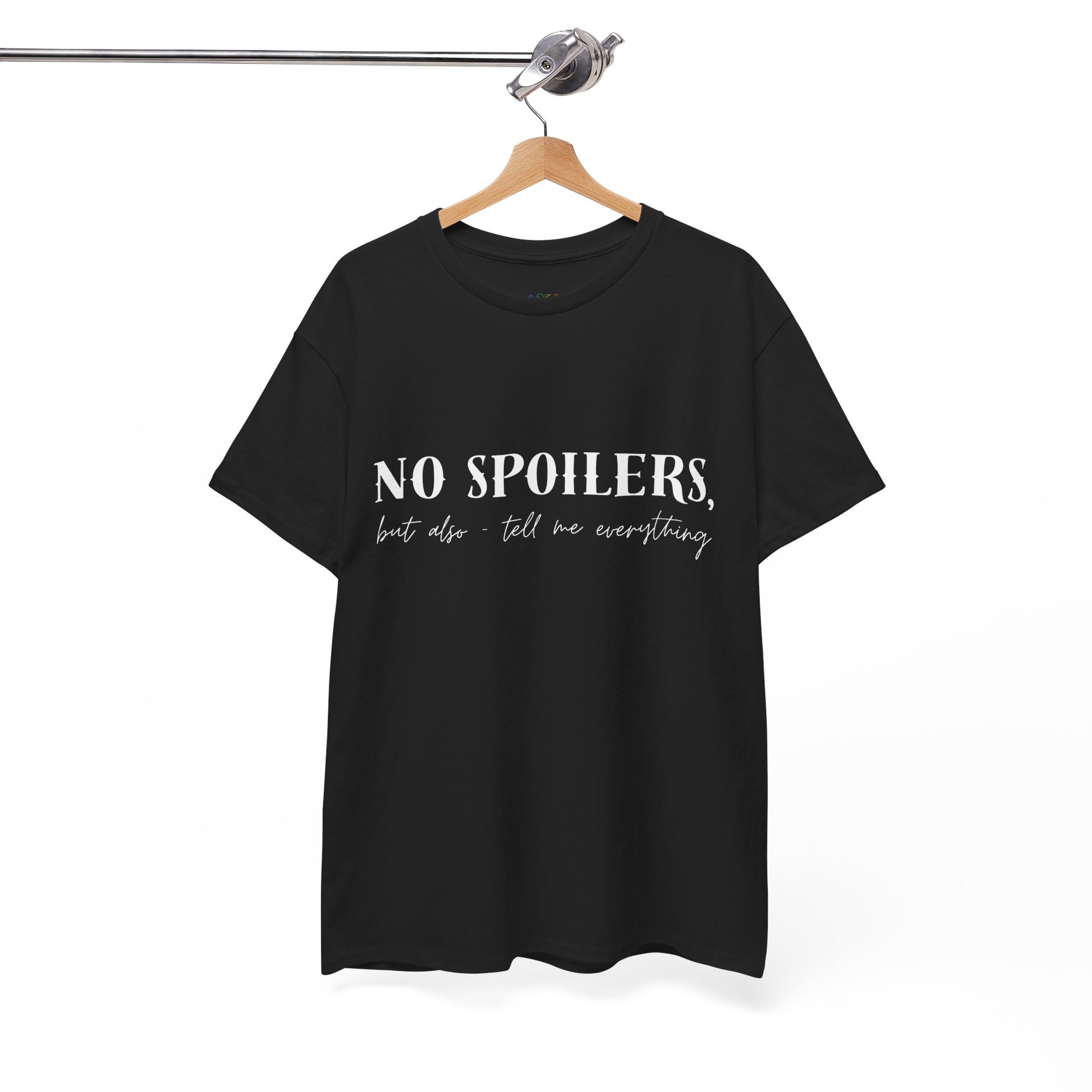 Black t-shirt with white text 'NO SPOILERS, but also tell me everything' 
