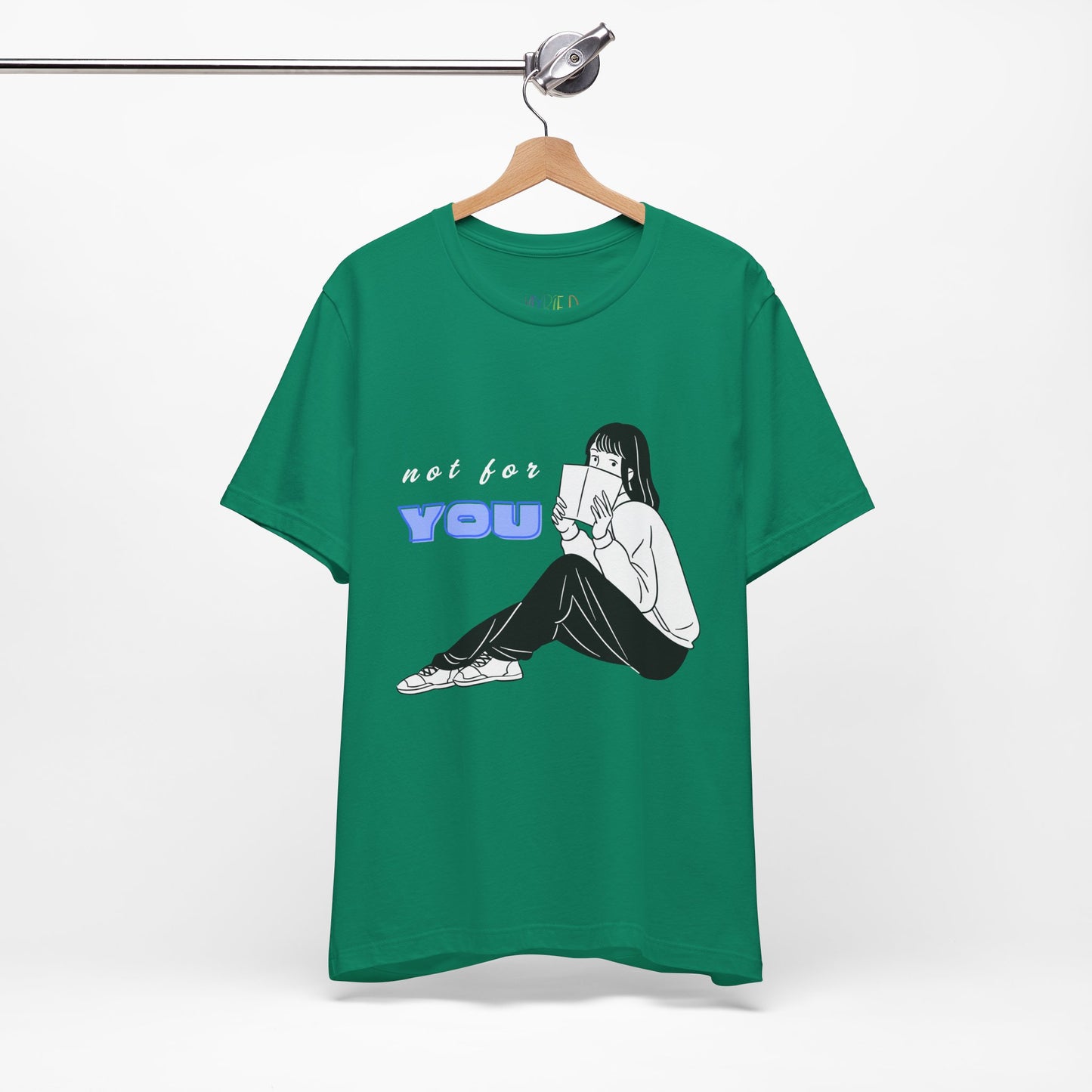 Green t-shirt with a white and black graphic of a girl peeking out from behind a book, white and blue text 'not for YOU' 