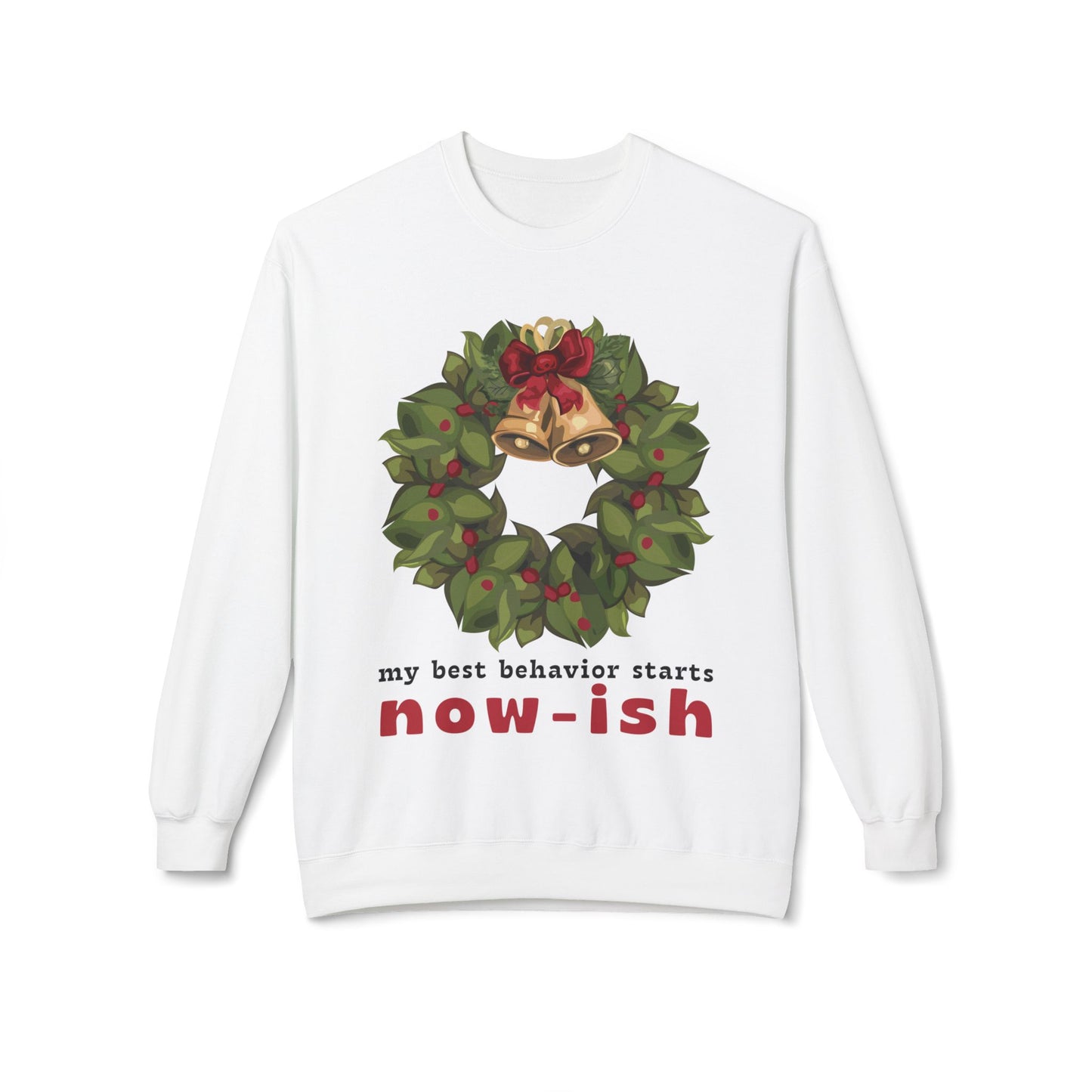 White sweatshirt with a Christmas wreath design and text 'my best behavior starts now-ish' on a white background