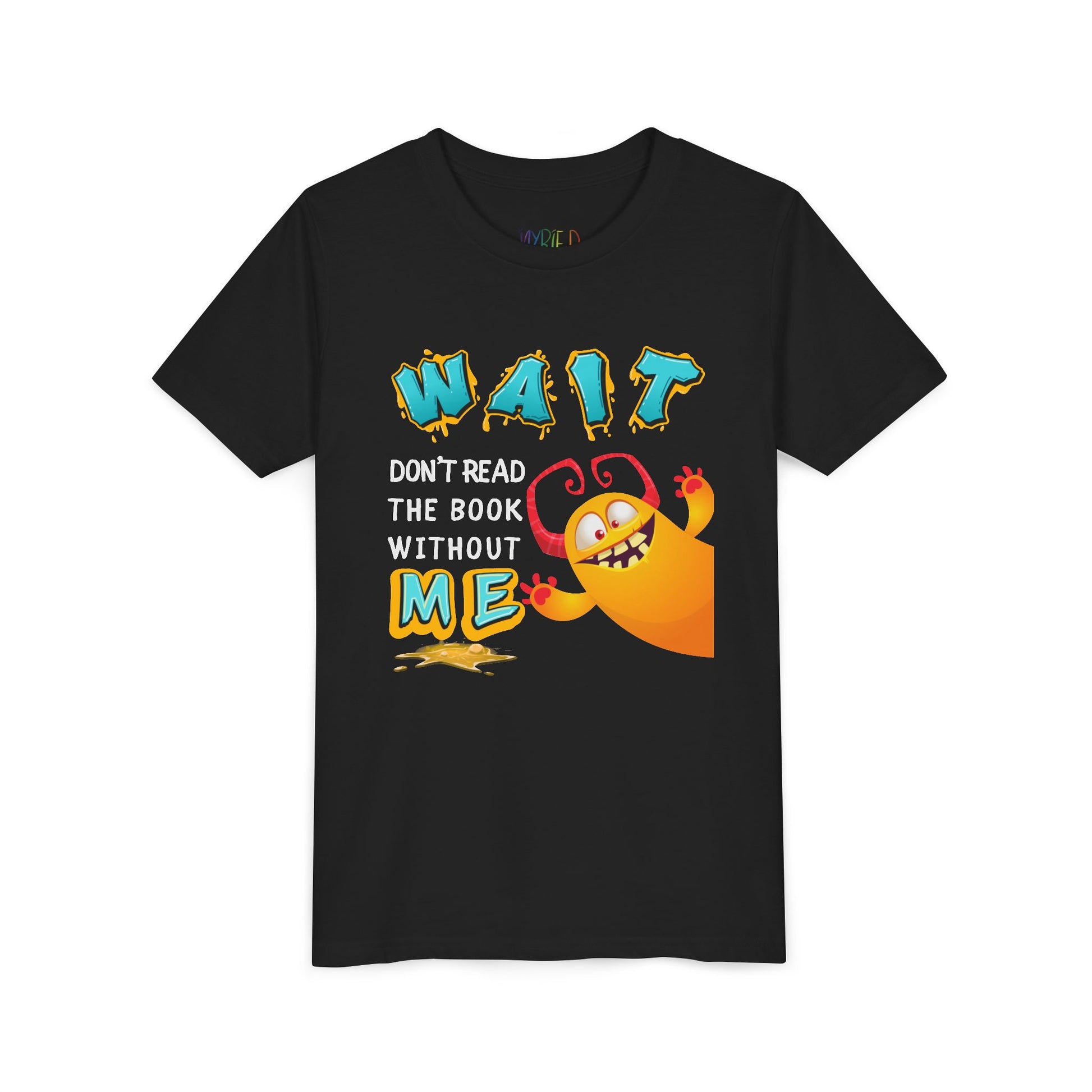 Black t-shirt with yellow monster popping in from the side and frantic text 'WAIT, Don't Read The Book Without ME'