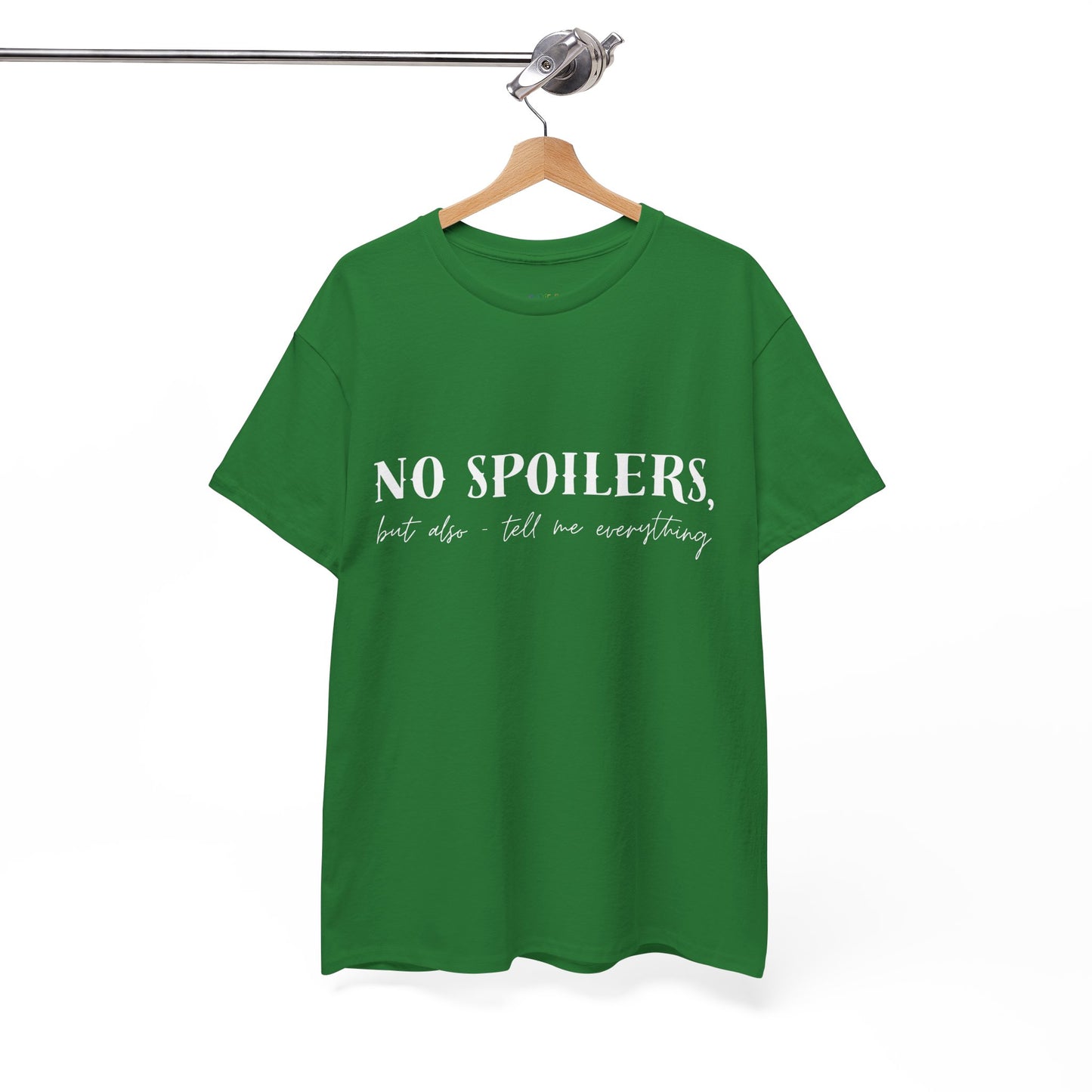 Green t-shirt with white text 'NO SPOILERS, but also tell me everything' 