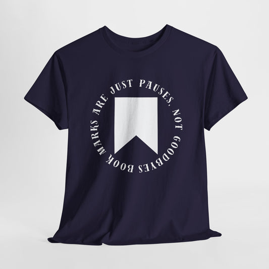 Teen/Adult Unisex Bookish Tee – Bookmarks Are Just Pauses, Not Goodbyes