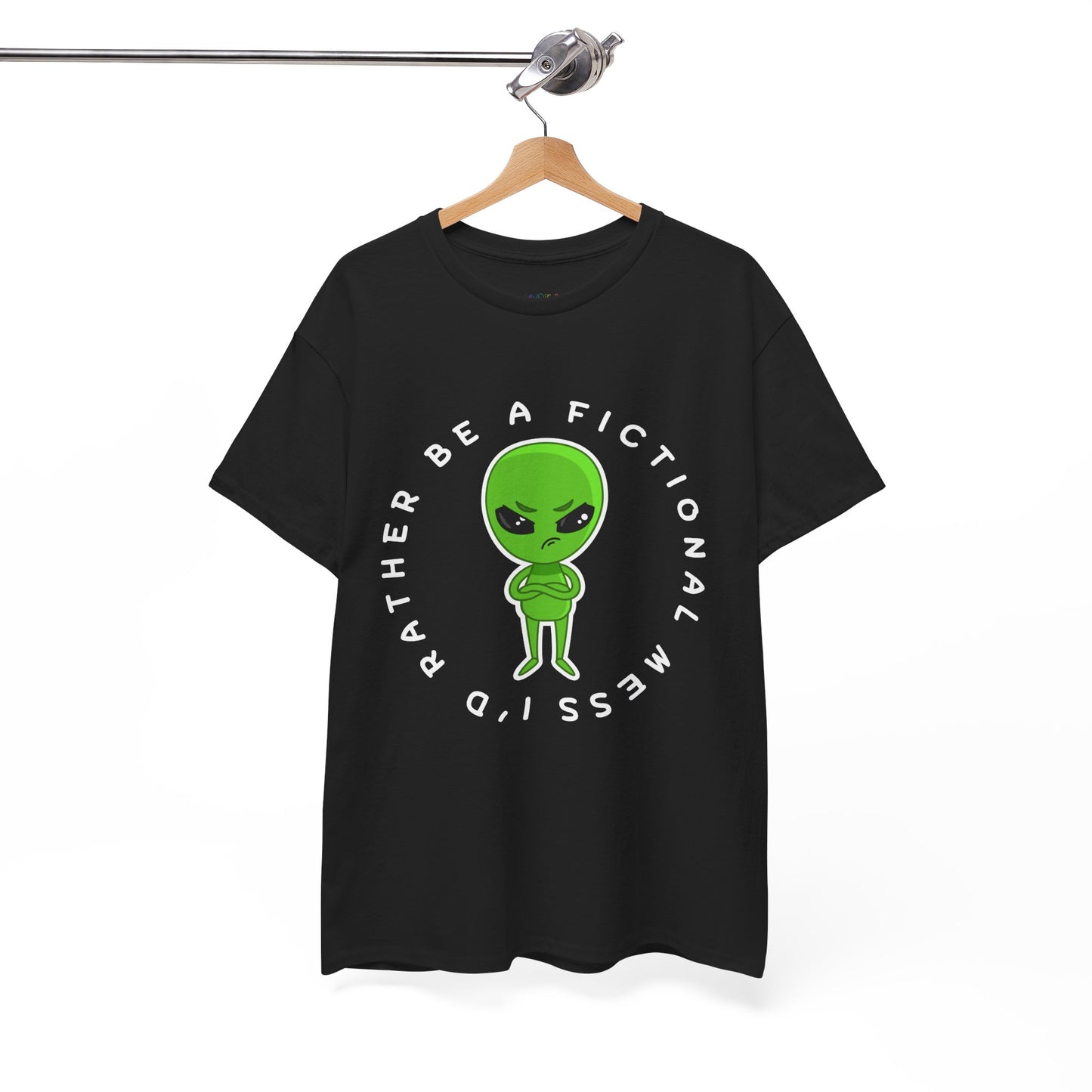 Black t-shirt with a grumpy faced, cross armed green alien, and text 'I'd Rather Be A Fictional Mess'
