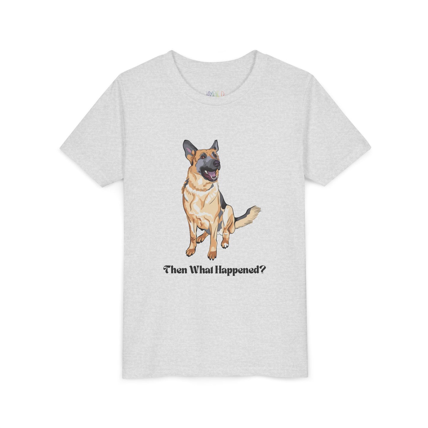 Youth Then What Happened? T-Shirt – For Kids Who Hang on Every Word