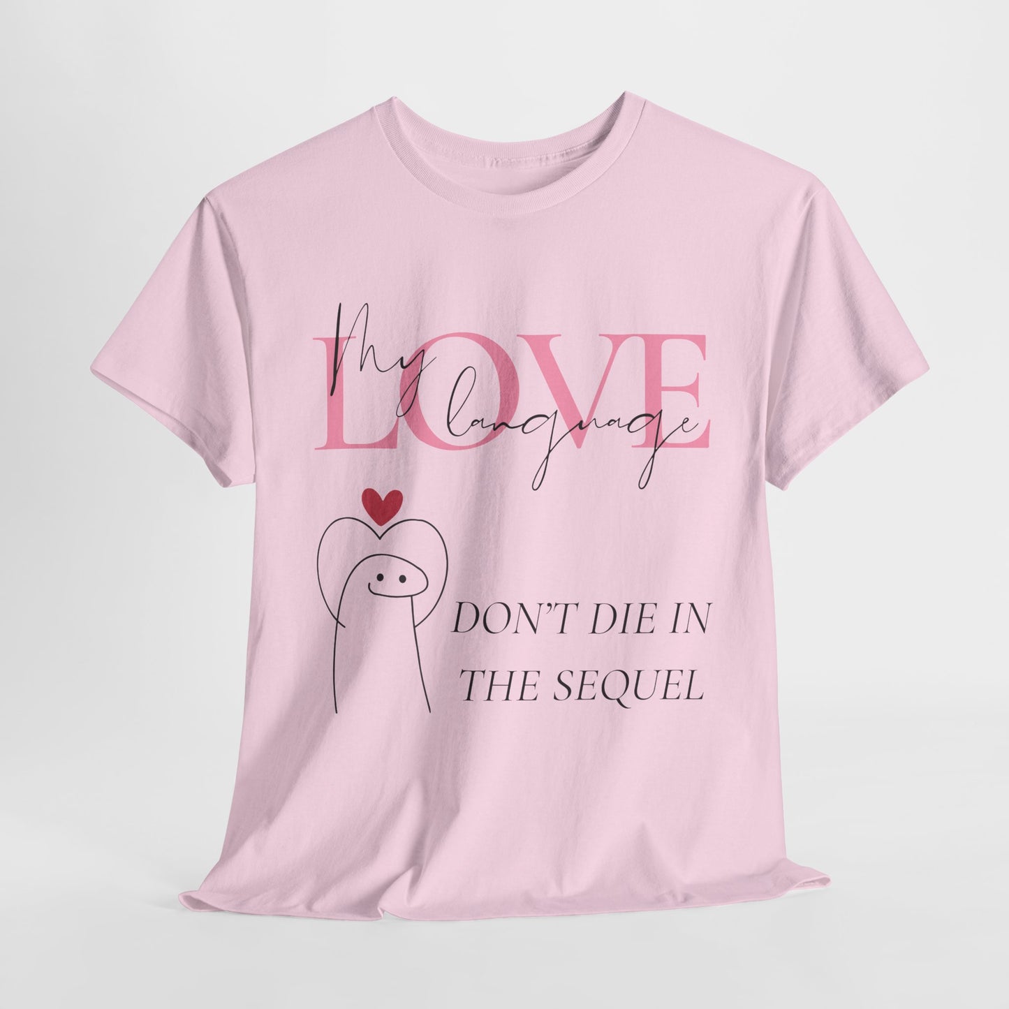 Teen/Adult Unisex Tee – My Love Language Is: Don’t Die in the Sequel