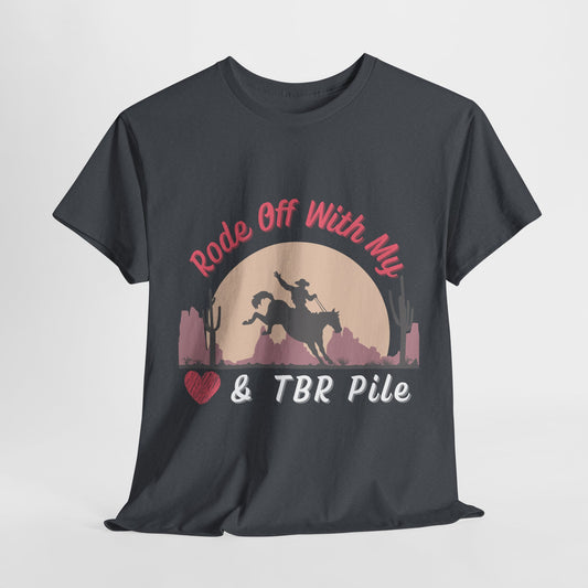 Teen/Adult Unisex Cowgirl Romance Unisex Tee – “Rode Off With My Heart & TBR Pile” Western Bookish Shirt