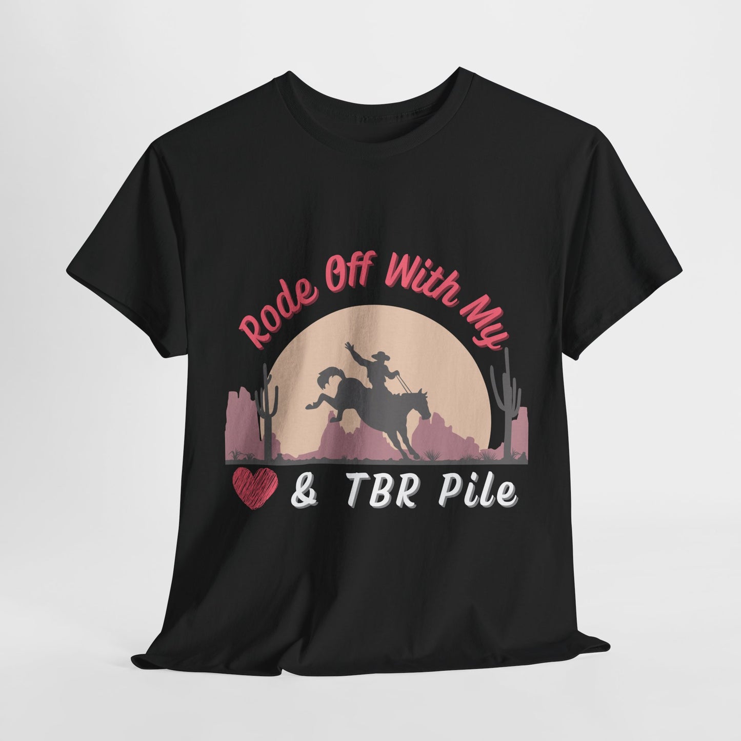 Teen/Adult Unisex Cowgirl Romance Unisex Tee – “Rode Off With My Heart & TBR Pile” Western Bookish Shirt