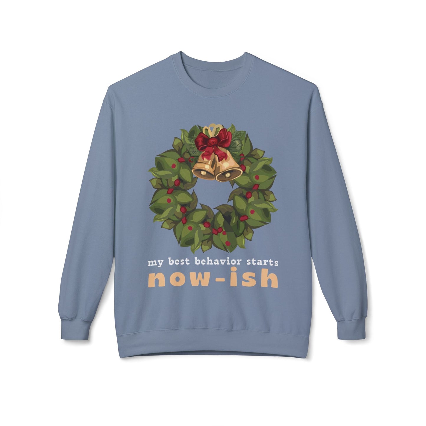 Teen/Adult Unisex Best Behavior Starts Now-ish Sweatshirt â€“ Holiday Wreath & Bells Design Printify