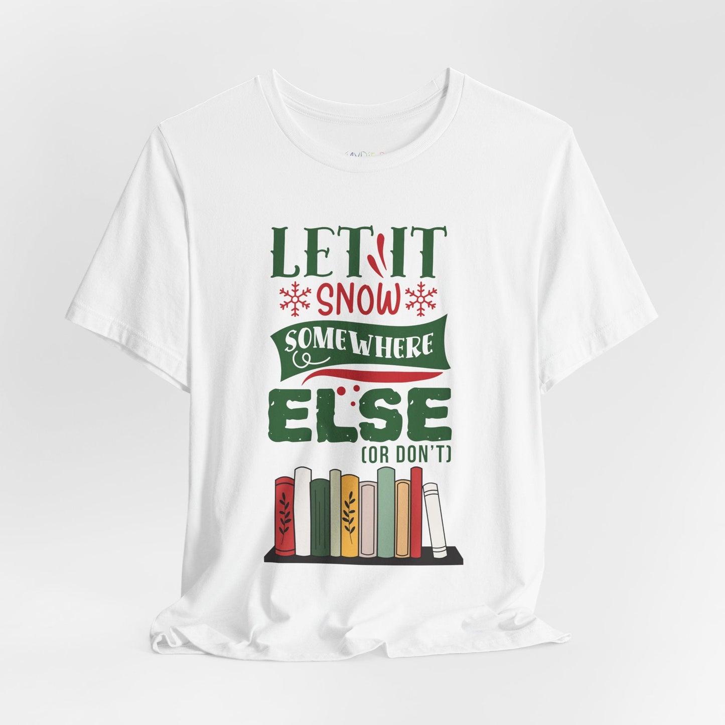 Teen/Adult Unisex Let It Snow Somewhere Else T-Shirt â€“ Funny Book Lover Winter Design Printify