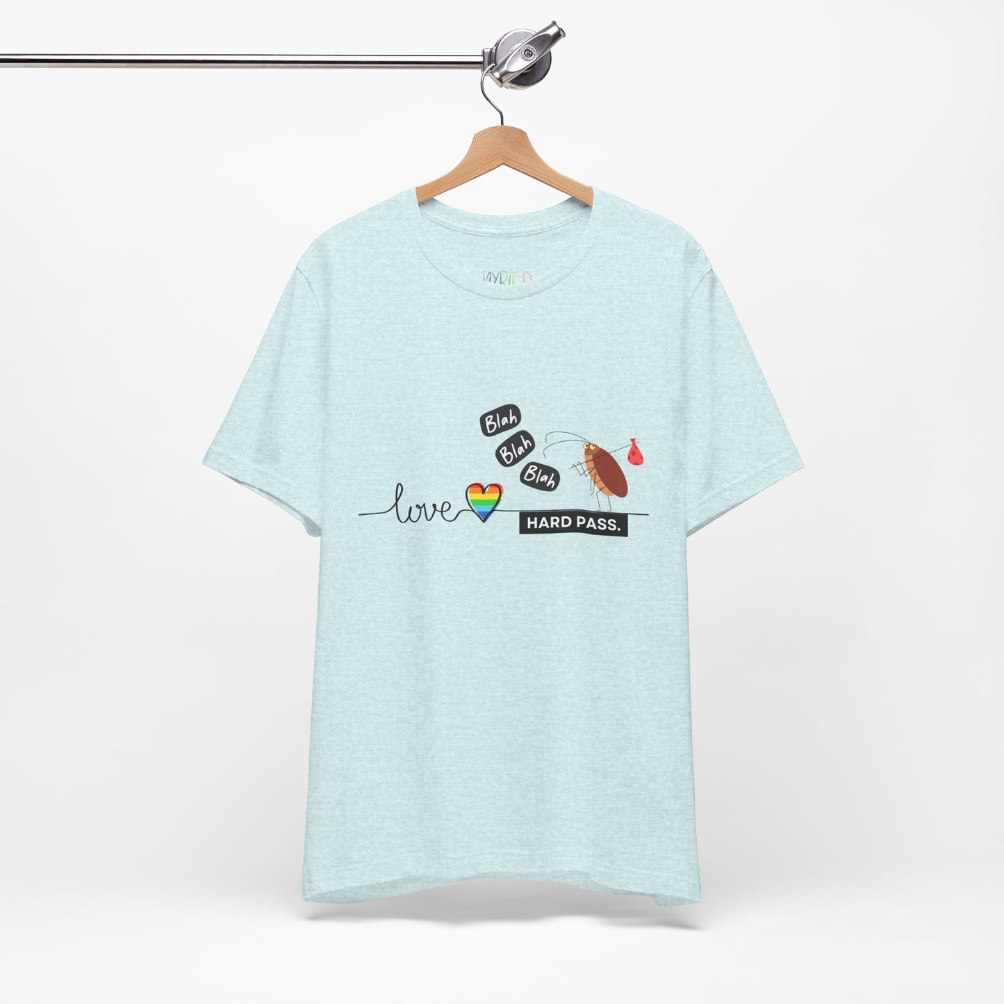 Icy blue t-shirt with graphic design of the word love drawn with a heart and line, a cockroach walking upright like a hobo and additional text 'Blah, Blah, Blah, HARD PASS'