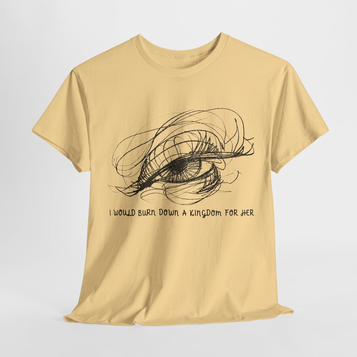 Teen/Adult Unisex Tee – I Would Burn Down a Kingdom for Her