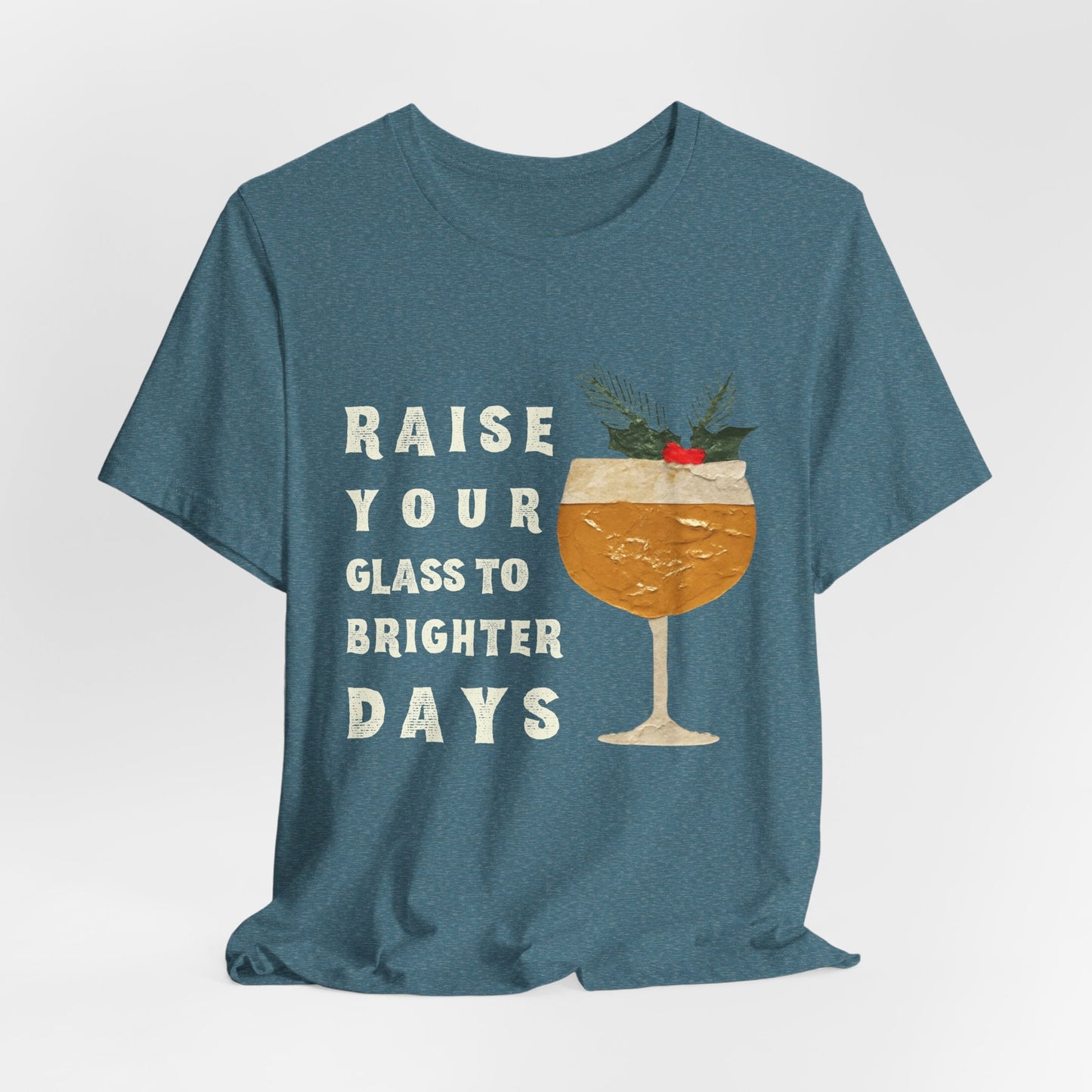 Teen/Adult Unisex Raise Your Glass to Brighter Days T-Shirt â€“ Holiday Cocktail Cheer Design Printify