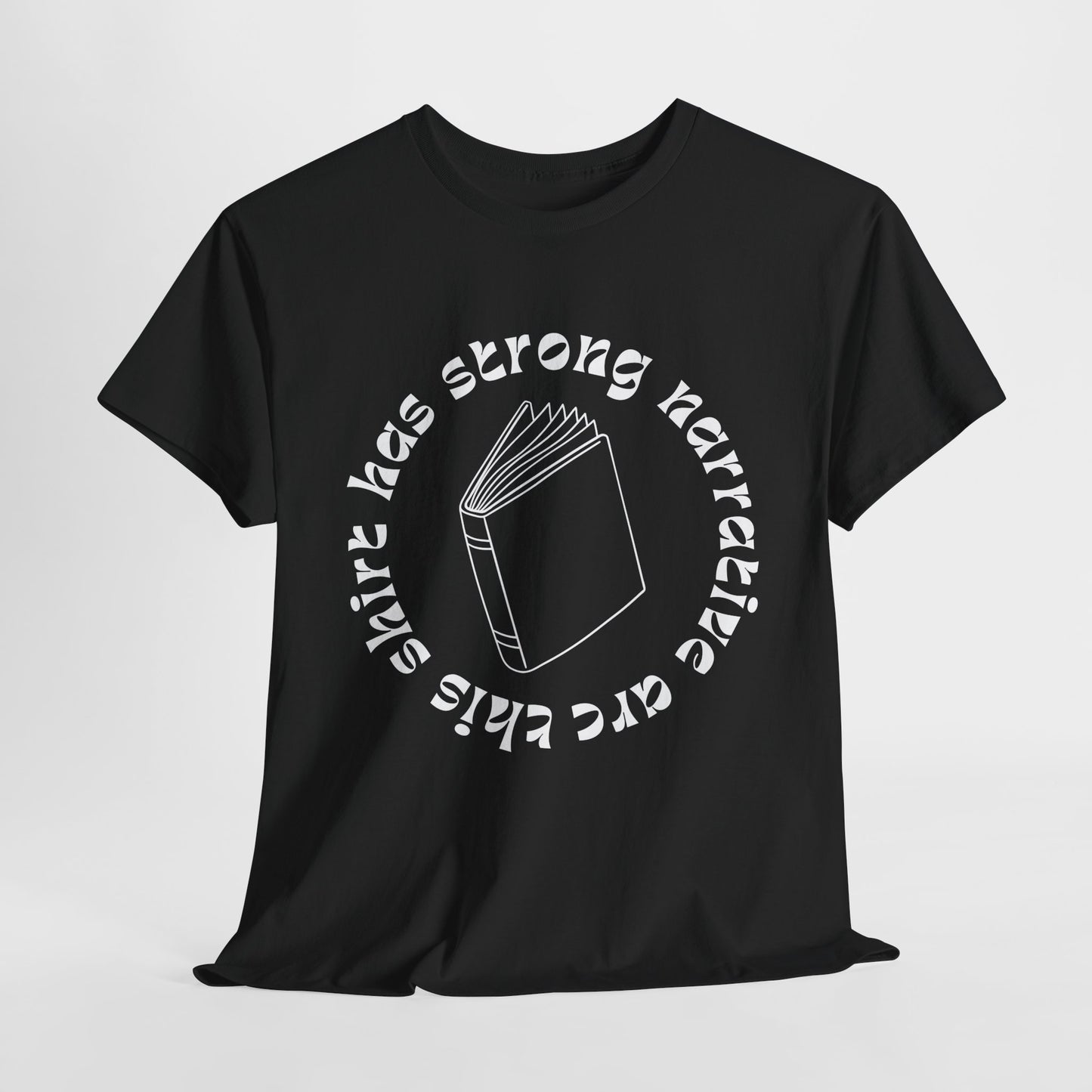 Teen/Adult Unisex Tee – This Shirt Has Strong Narrative Arc
