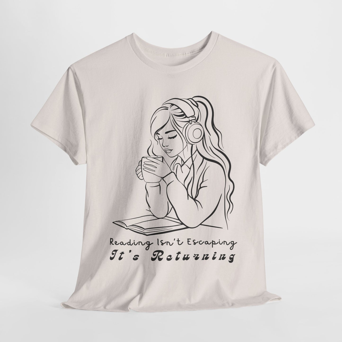 Teen/Adult Unisex Tee – Reading Isn’t Escaping, It’s Returning