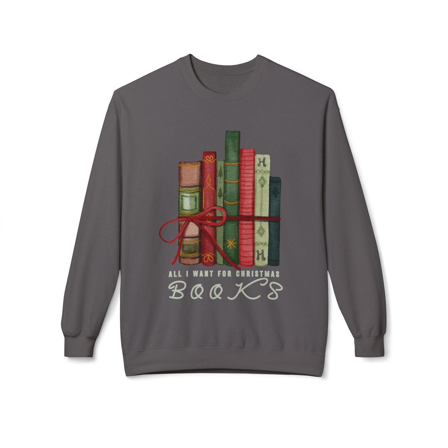 Teen/Adult Unisex All I Want for Christmas Is Books Sweatshirt â€“ Cozy Holiday Reader Design Printify