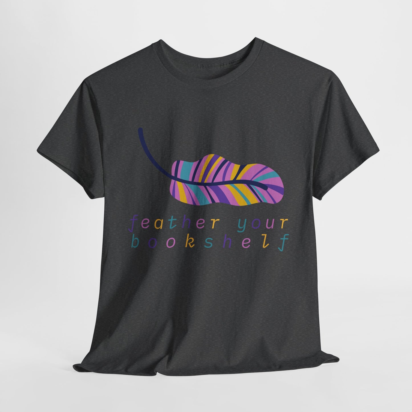 Teen/Adult Unisex Feather Your Bookshelf Tee – Cozy Lit-Lover Gift for Readers Who Nest with Novels