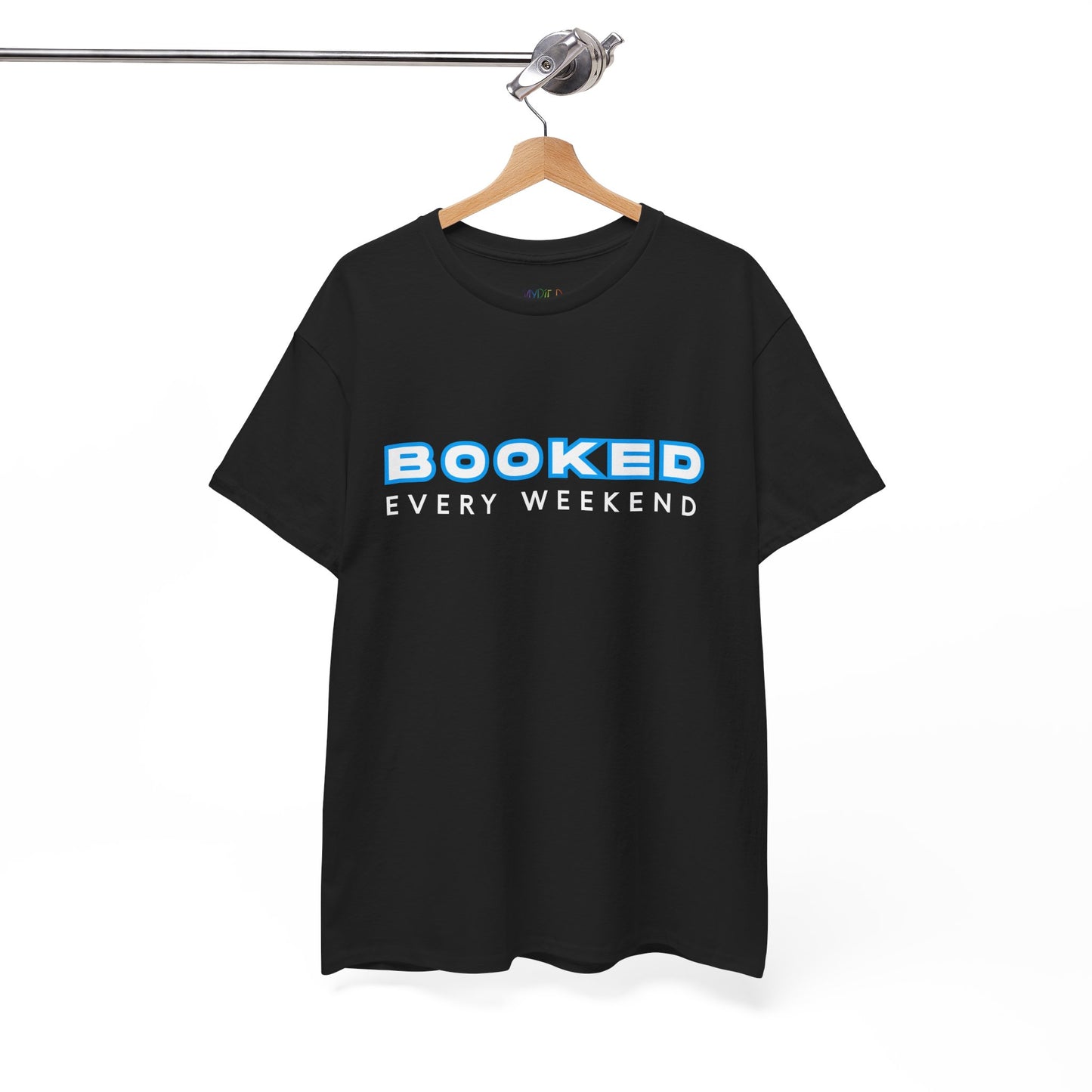 Black t-shirt with 'BOOKED EVERY WEEKEND' text 