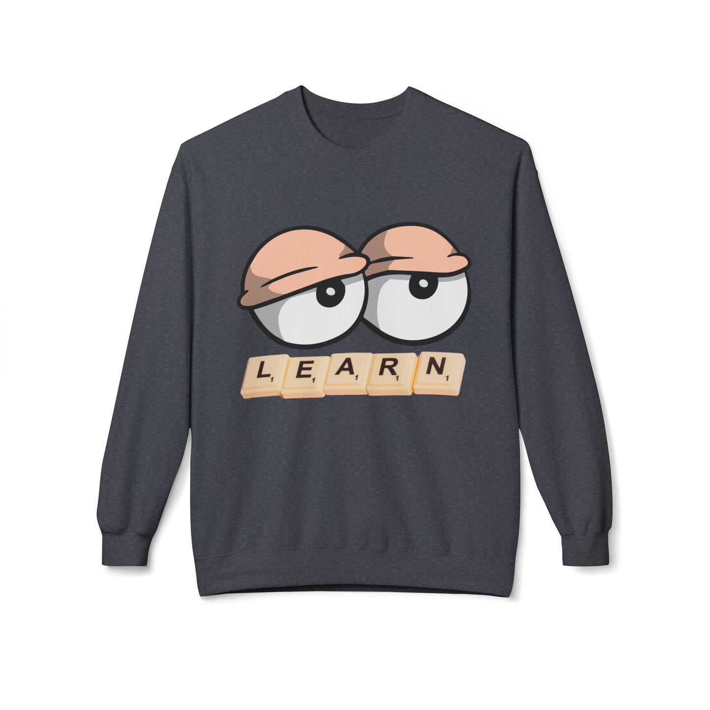 Teen/Adult Unisex Learn Sweatshirt – Funny Design for Tired but Dedicated Educators
