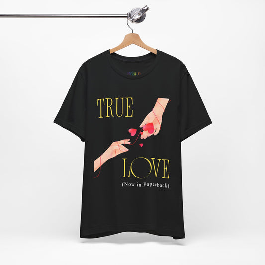 Black t-shirt with 'True Love (Now in Paperback)' text and graphic of two hands reaching foreach other, entwined in red string and hearts