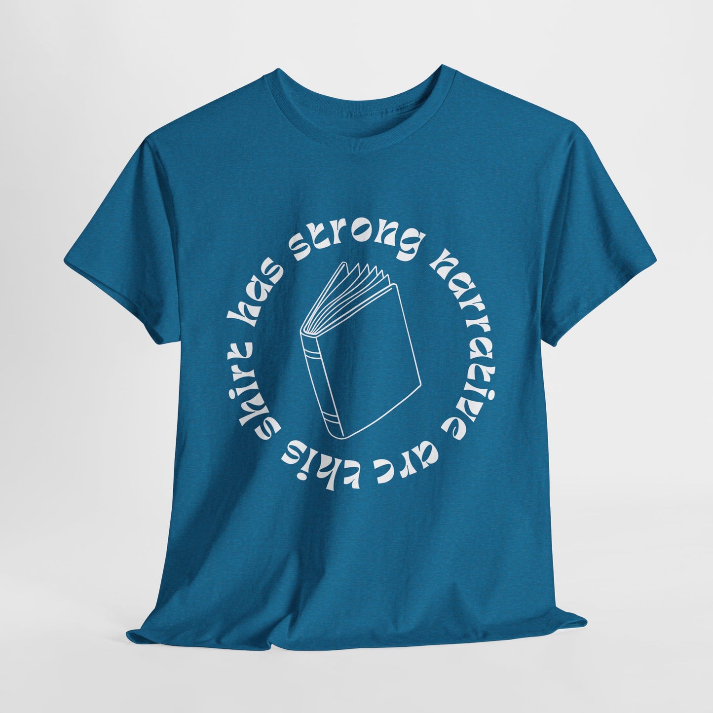 Teen/Adult Unisex Tee – This Shirt Has Strong Narrative Arc