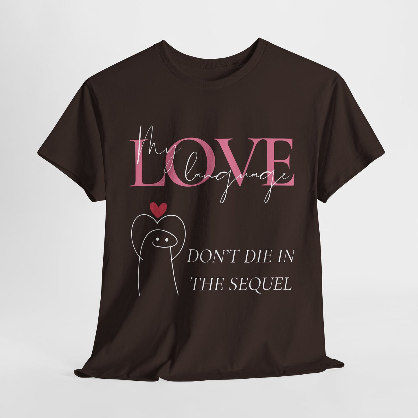 Teen/Adult Unisex Tee – My Love Language Is: Don’t Die in the Sequel