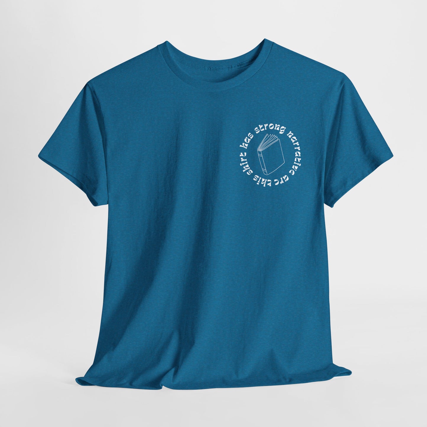 Teen/Adult Unisex Tee – This Shirt Has Strong Narrative Arc