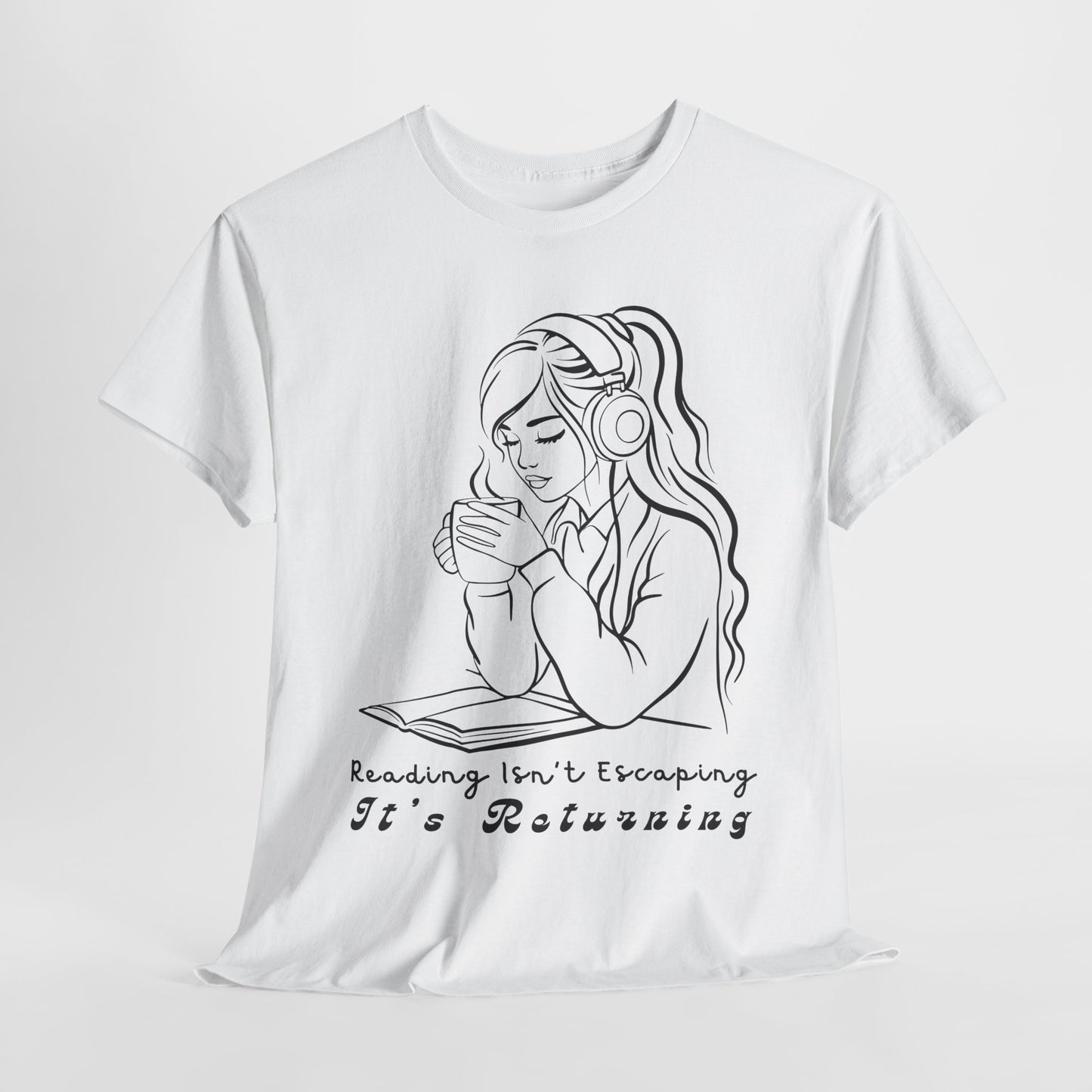 Teen/Adult Unisex Tee – Reading Isn’t Escaping, It’s Returning