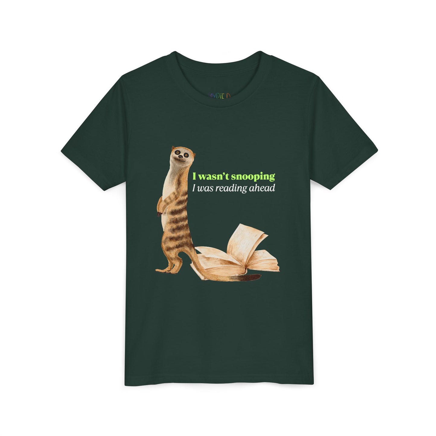Dark green t-shirt with a guilty looking meerkat and book graphic, text 'I Wasn't Snooping. I Was Reading Ahead.'