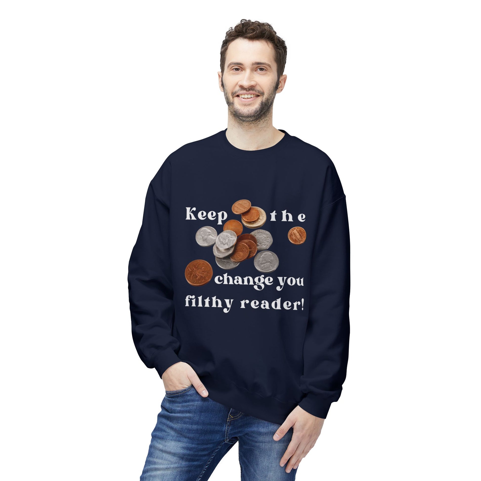 Man wearing a navy blue sweatshirt with graphic of coins and text 'Keep the change you filthy reader!'