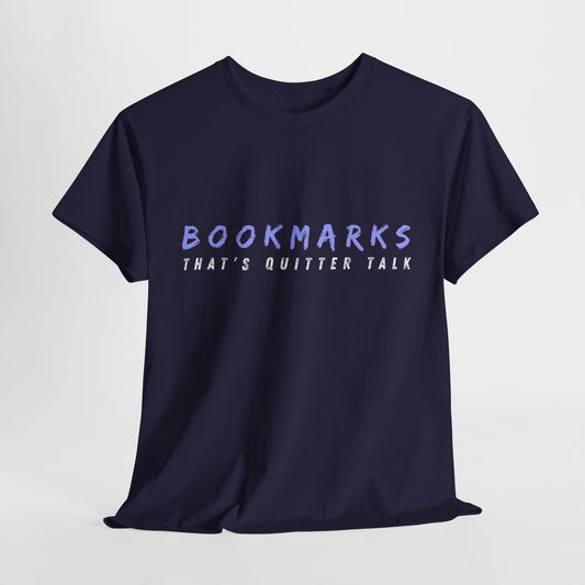 Teen/Adult Unisex Tee – Bookmarks? That’s Quitter Talk