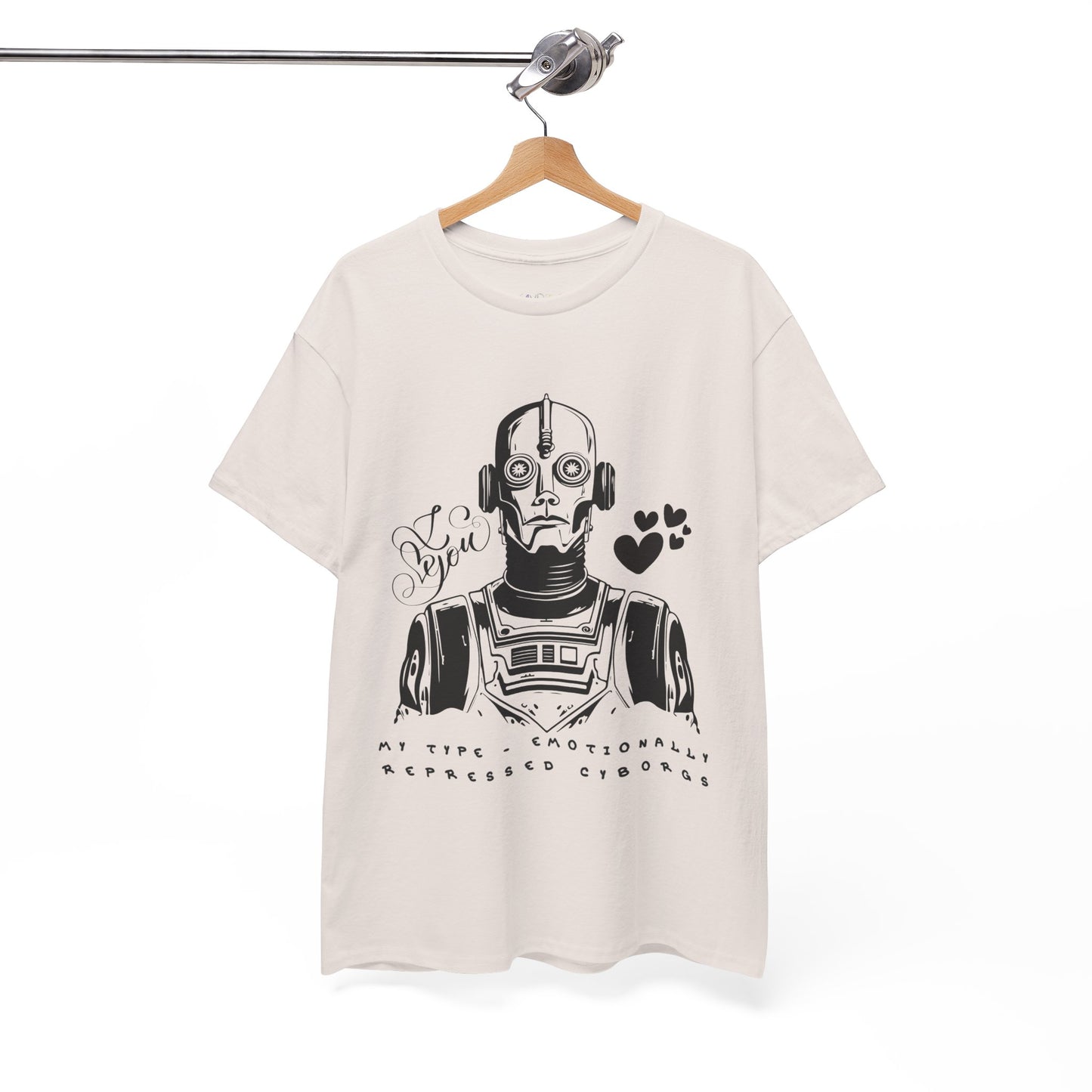 Beige t-shirt with robot cyborg graphic and text 'I Love You. My Type, Emotionally Repressed Cyborg'