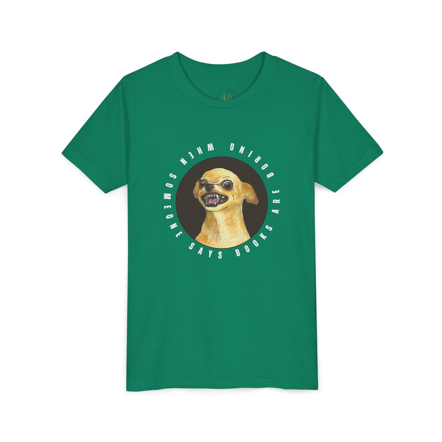 Green t-shirt with a growling chihuahua graphic and text 'When Someone Says Books Are Boring'