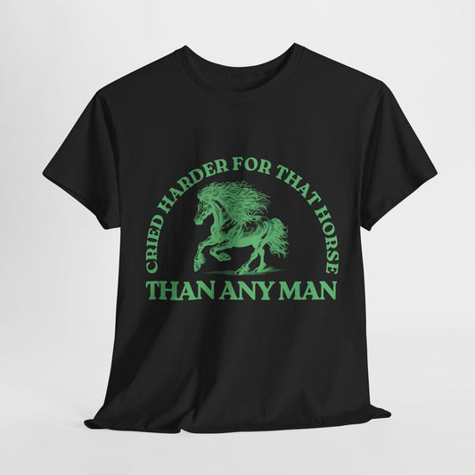 Teen/Adult Unisex Tee – Cried Harder for That Horse Than Any Man