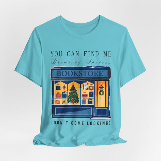 Teen/Adult Unisex You Can Find Me Browsing Shelves T-Shirt â€“ Holiday Bookstore Design Printify