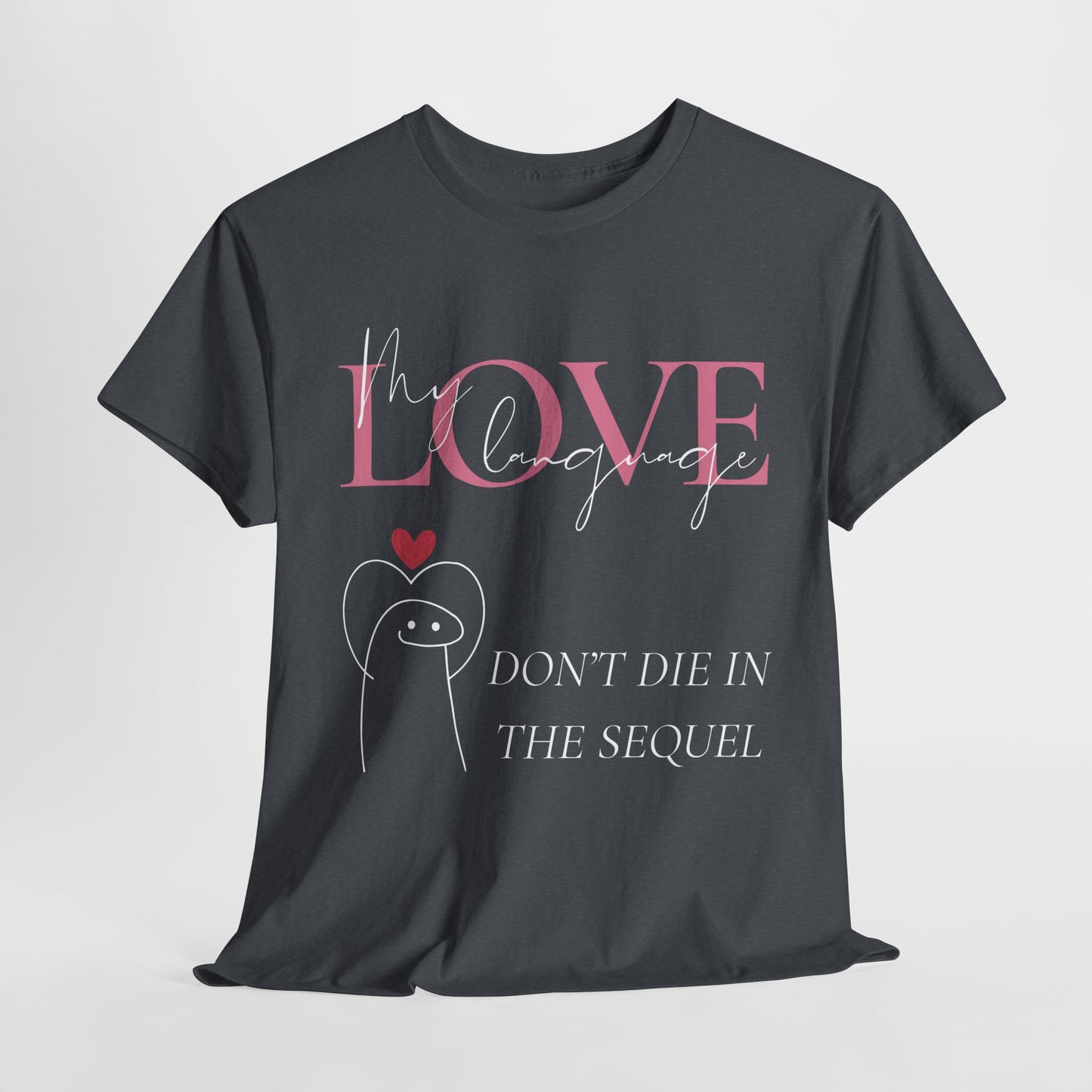 Teen/Adult Unisex Tee – My Love Language Is: Don’t Die in the Sequel