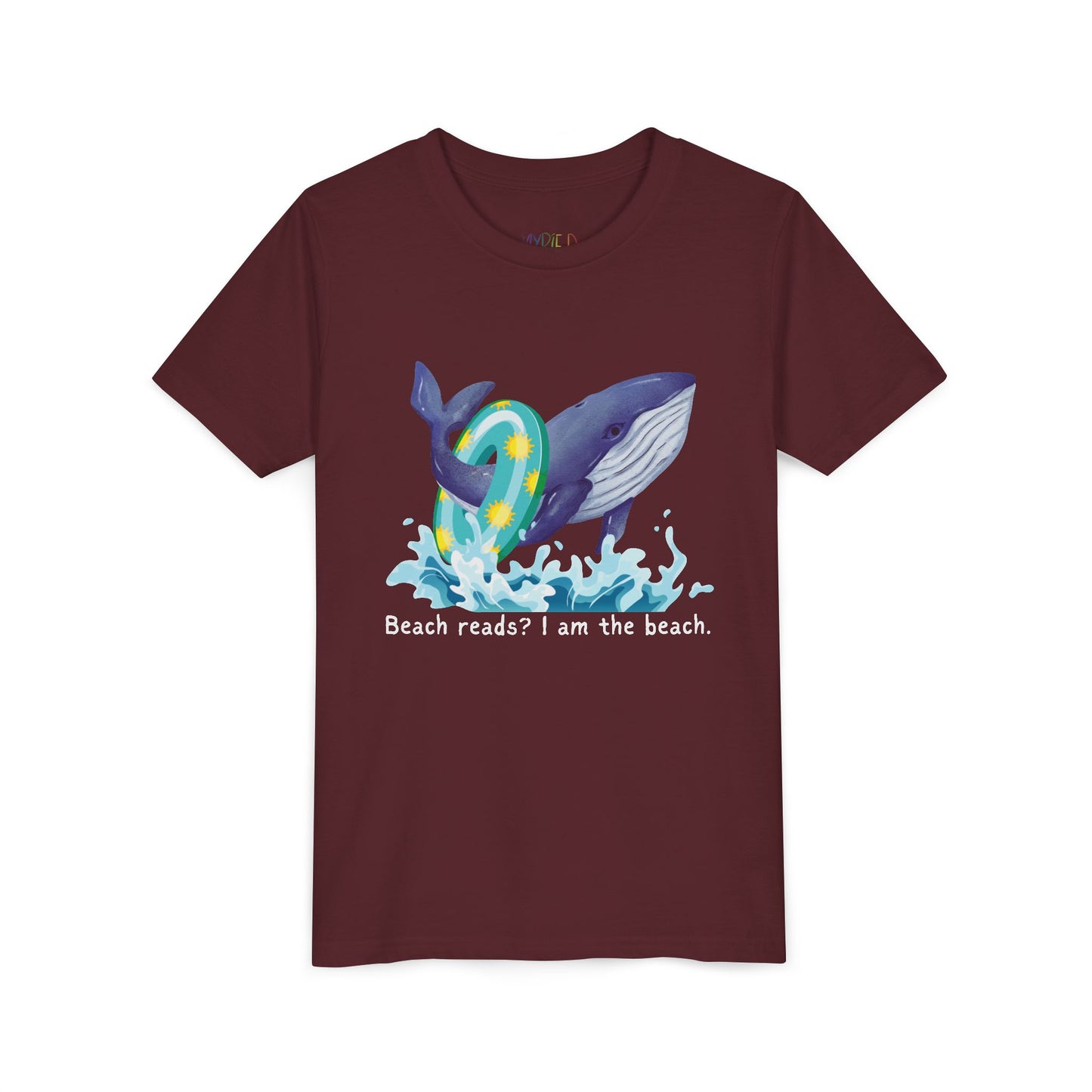 Maroon t-shirt with a whale wearing a pool floaty ring and text 'Beach reads? I am the beach.'