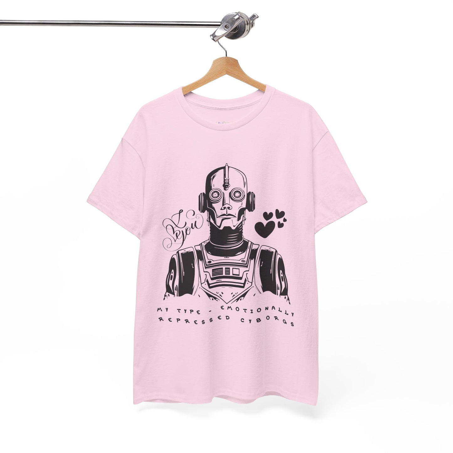 Light pink t-shirt with robot cyborg graphic and text 'I Love You. My Type, Emotionally Repressed Cyborg'