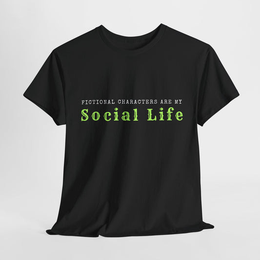 Teen/Adult Unisex Tee – Fictional Characters Are My Social Life