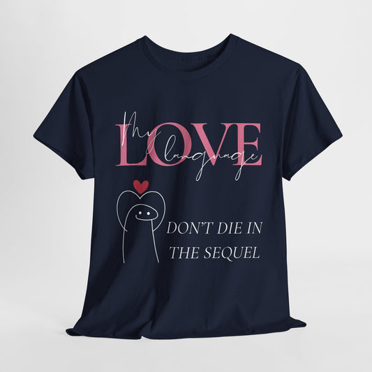 Teen/Adult Unisex Tee – My Love Language Is: Don’t Die in the Sequel