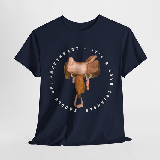 Teen/Adult Unisex Tee – It’s a Love Triangle, Saddle Up Sweetheart