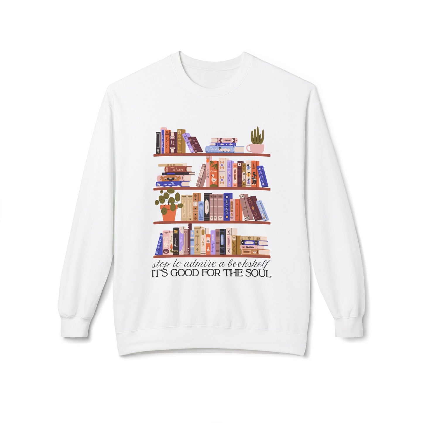 White sweatshirt with bookshelf design and text 'Stop to admire a bookshelf, it's good for the soul'