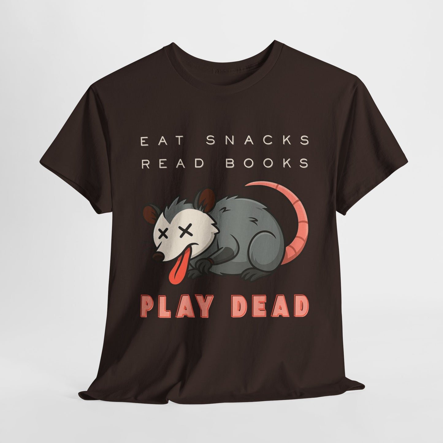 Teen/Adult Unisex Eat Snacks Read Books Play Dead Tee