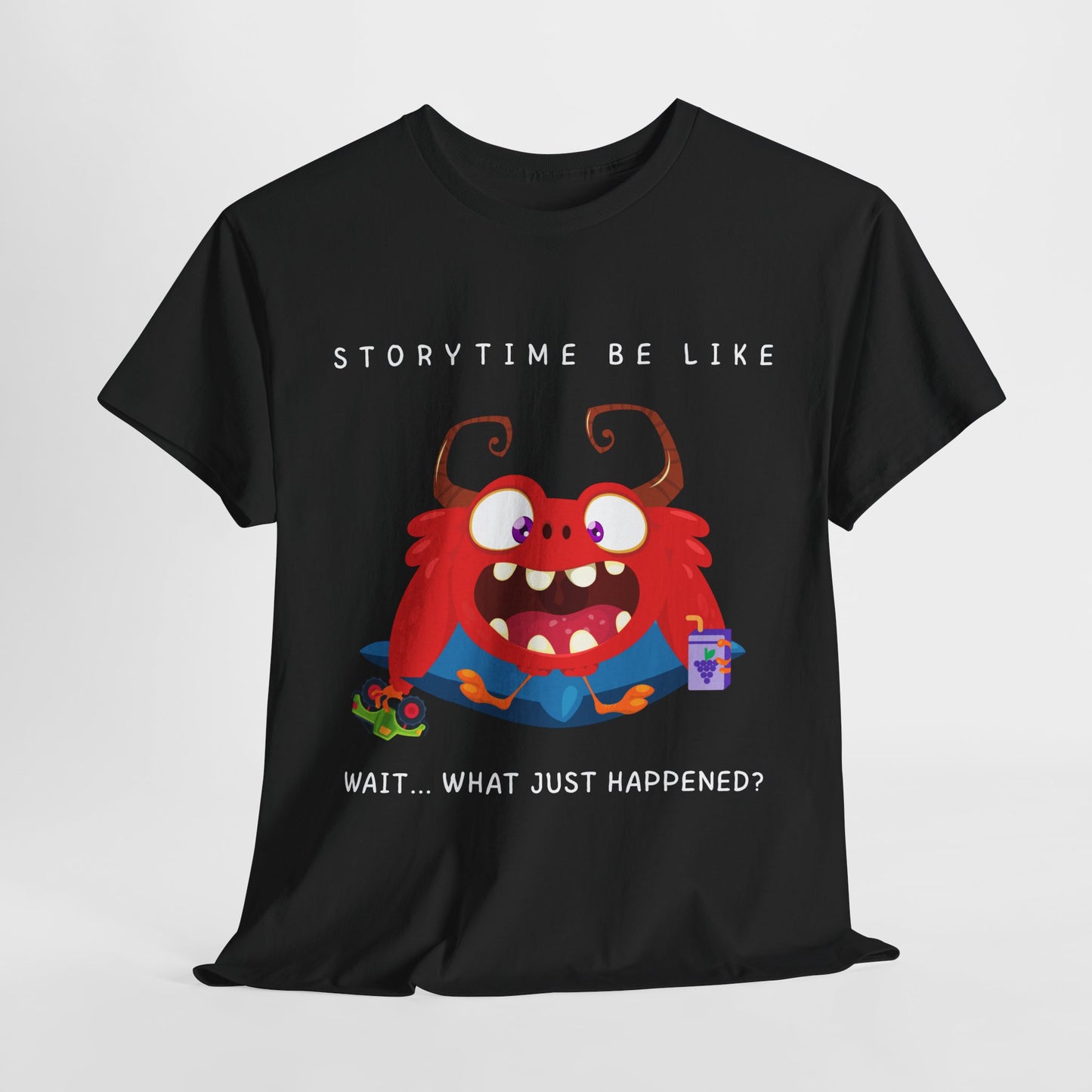 Teen/Adult Unisex “Storytime Be Like… Wait, What?” Tee – Funny Monster Shirt for Bookworms & Read-Aloud Fans