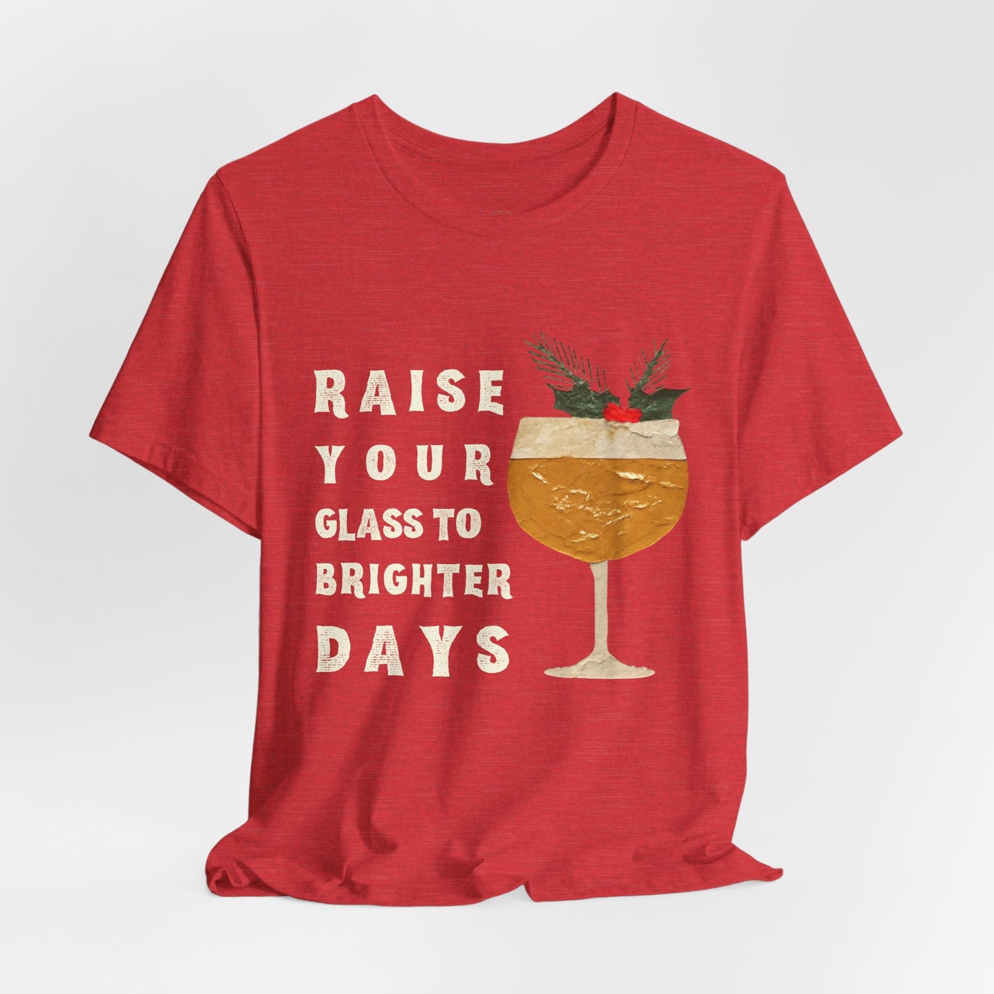 Teen/Adult Unisex Raise Your Glass to Brighter Days T-Shirt â€“ Holiday Cocktail Cheer Design Printify