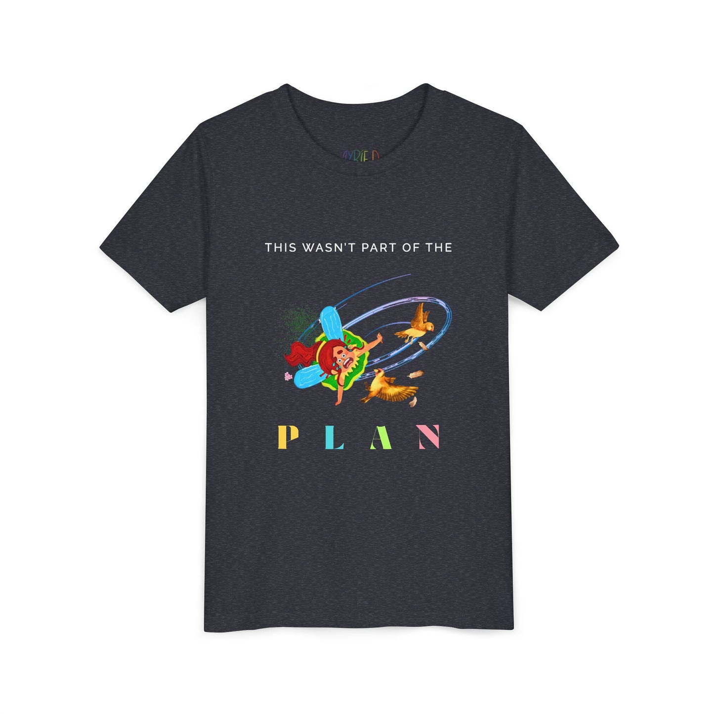 Dark gray t-shirt with colorful graphic of a fairy crashing into birds mid air and text 'This Wasn't Part Of The PLAN'
