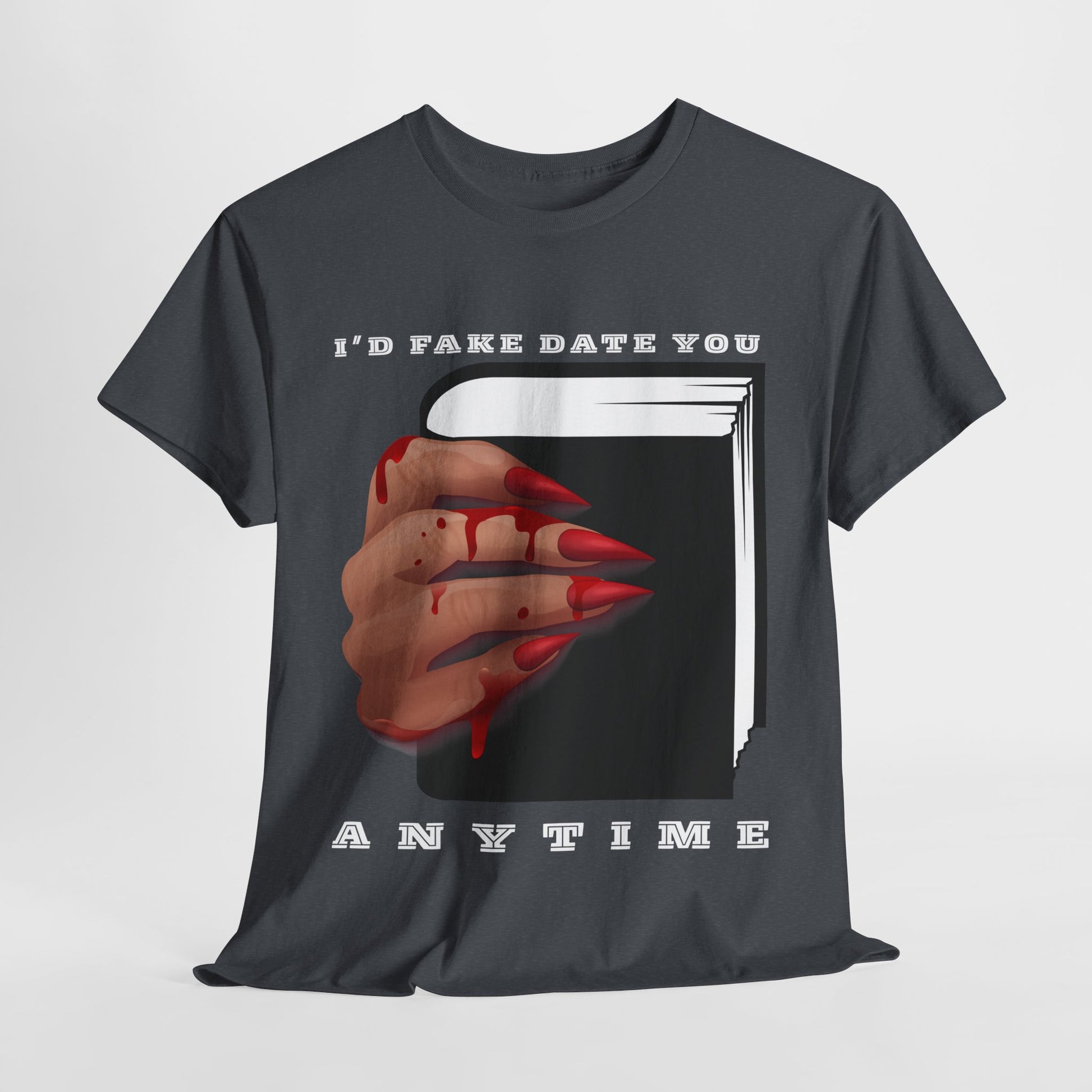 Gray t-shirt with a graphic of a monster hand with sharp red nails, dripping blood and holding a black book, with white text 'I'd fake date you anytime' 