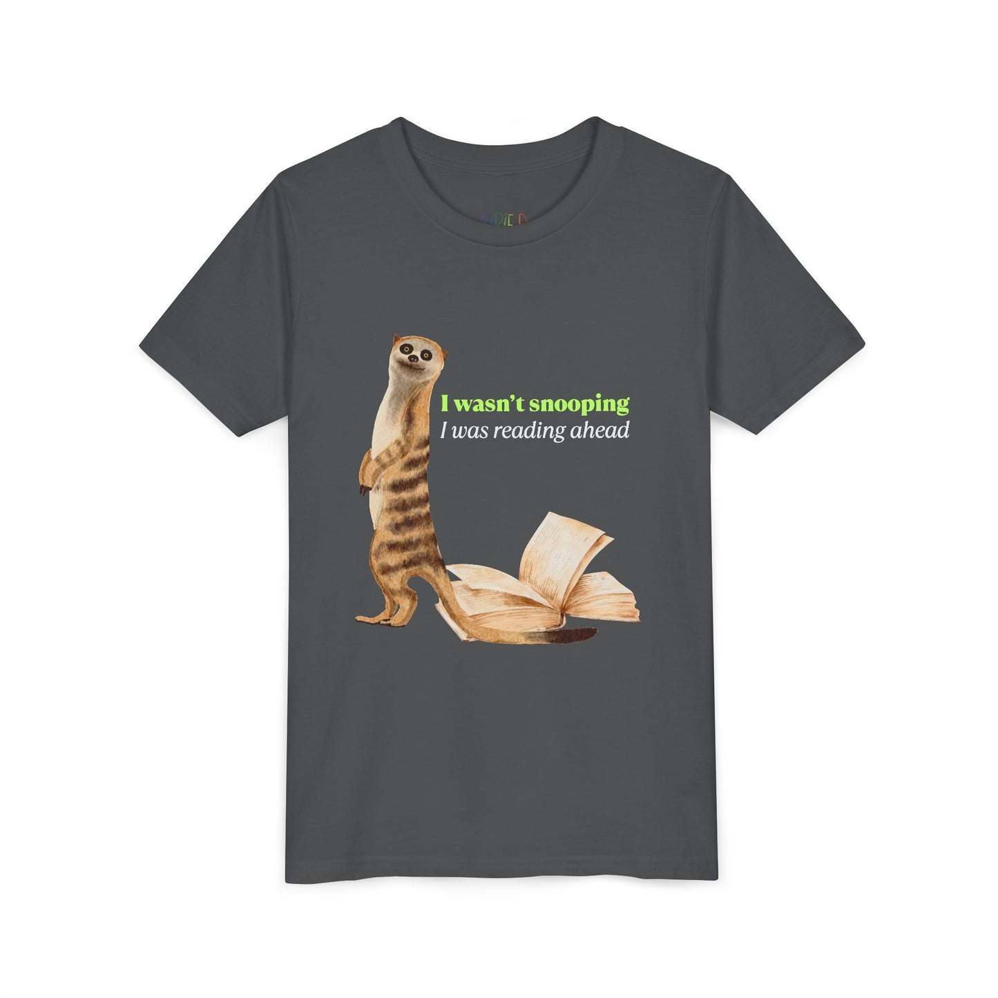 Gray t-shirt with a guilty looking meerkat and book graphic, text 'I Wasn't Snooping. I Was Reading Ahead.'