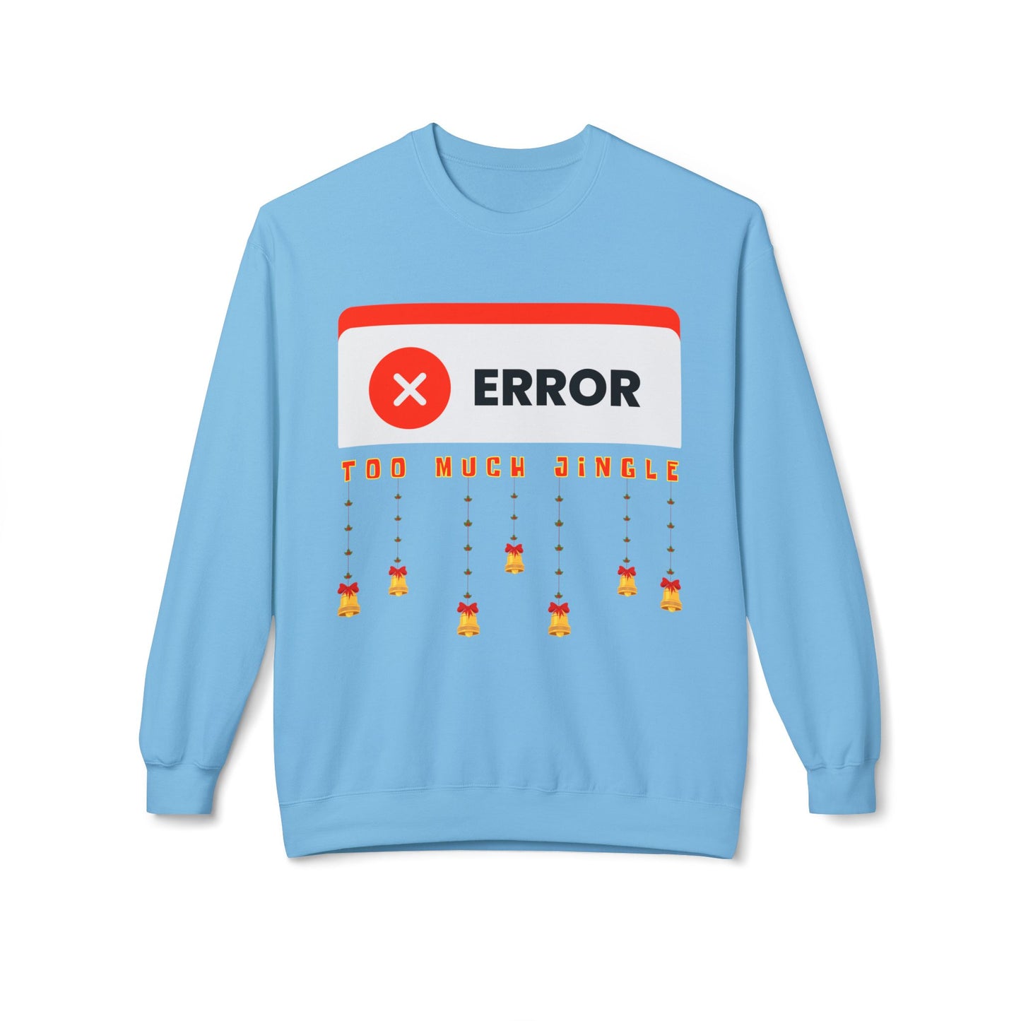 Light blue sweatshirt with a graphic design featuring 'ERROR' and 'TOO MUCH JINGLE' text on a white background.