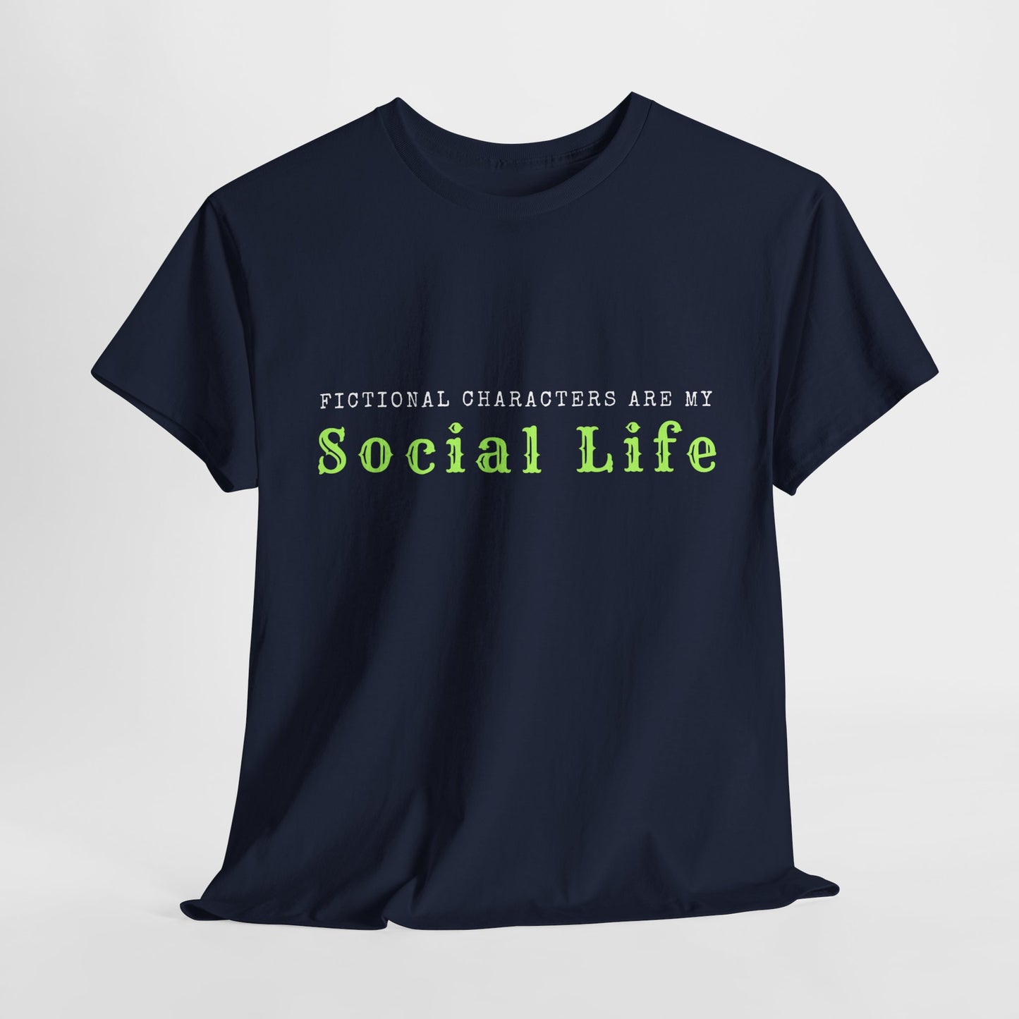 Teen/Adult Unisex Tee – Fictional Characters Are My Social Life